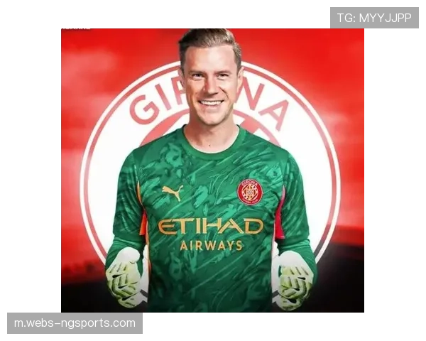 赫罗纳门将位置遭遇用人荒 特尔施特根伤停迫使战术调整